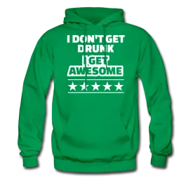 I Don't Get Drunk I Get Awesome Men's Hoodie